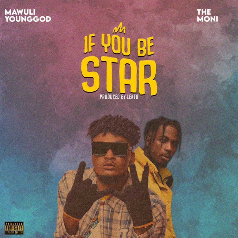 Mawuli Younggod If You Be Star ft. The Moni
