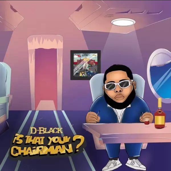 D-Black – Is That Your Chairman